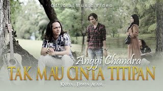 Download lagu Anggi Chandra - Tak Mau Cinta Titipan mp3
