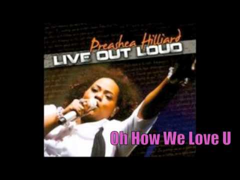 Preashea Hilliard | Oh How We Love You + Prayer