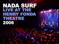 Nada Surf - Live at the Henry Fonda Theatre, 2006