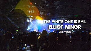 The White One Is Evil - Elliot Minor - Live Video