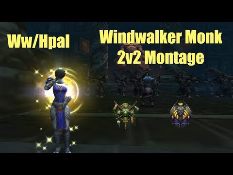 WINDWALKER MONK 2V2 MONTAGE #3 (WW/HPAL) - World of Warcraft 7.3.5