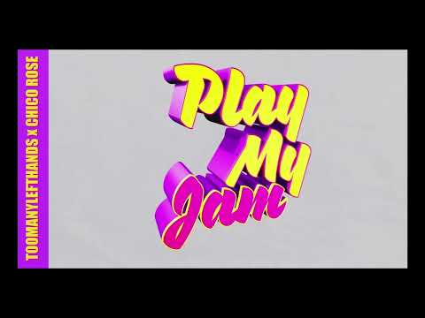 TOOMANYLEFTHANDS x Chico Rose   Play My Jam (Official Audio Release)