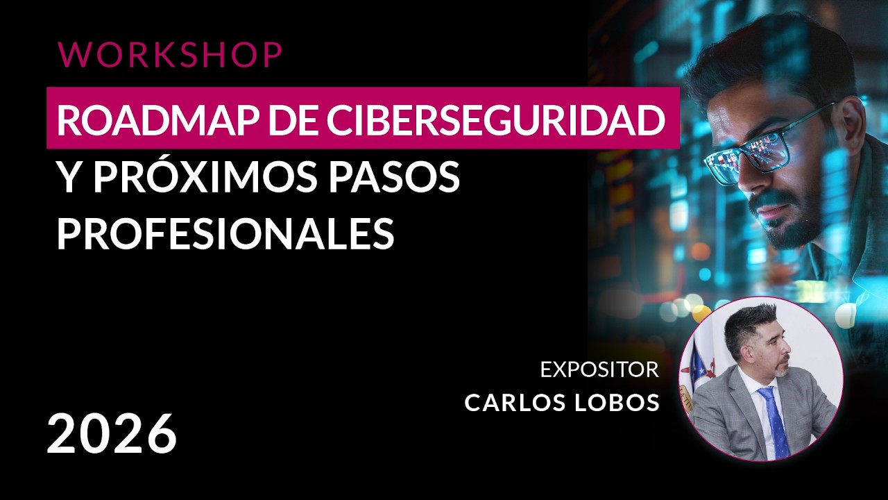 Roadmap de Ciberseguridad 2026 y Próximos Pasos Profesionales