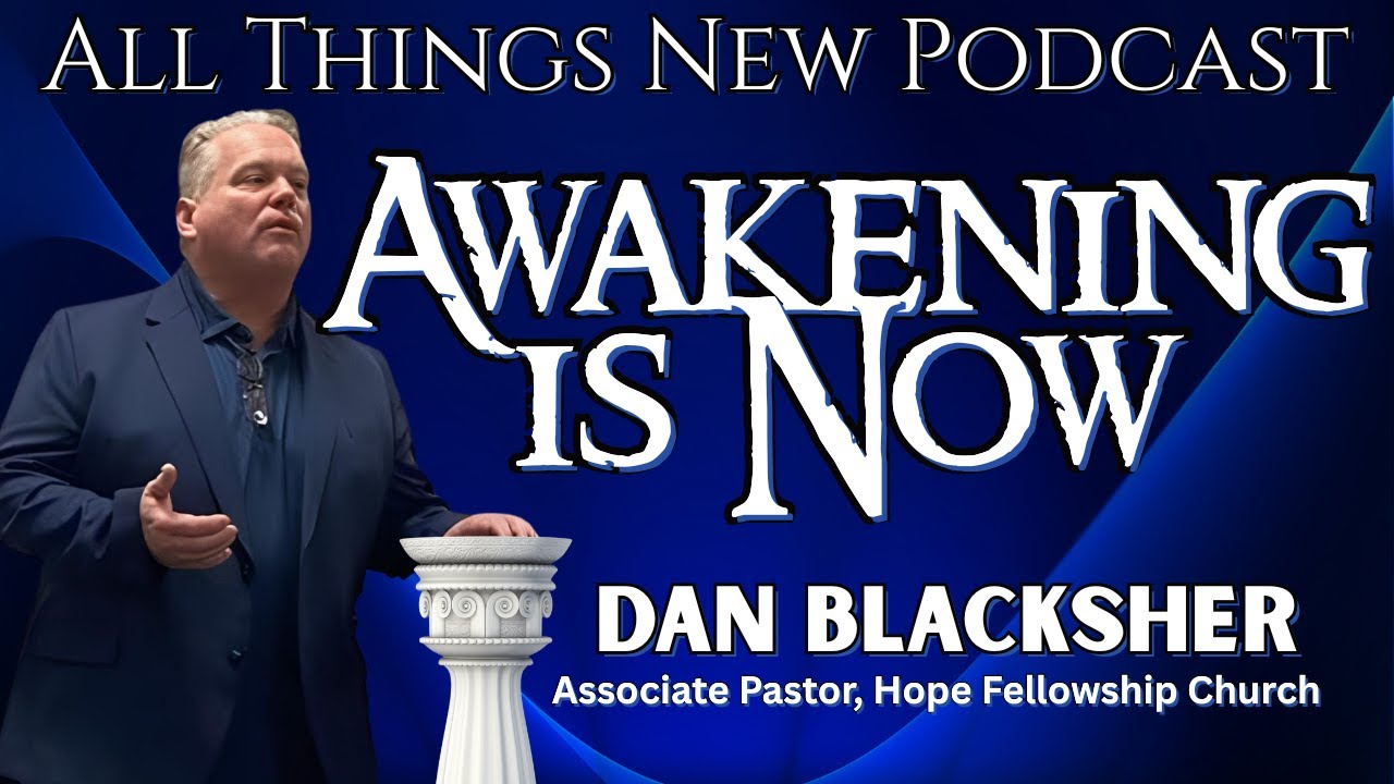 Awakening Is Now | Dan Blacksher on Prophetic Ministry & Spiritual Renewal