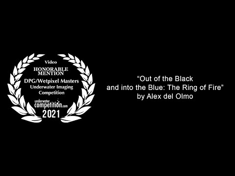 DPG/Wetpixel Masters 2021 Honorable Mention – “Out of the Black and into the Blue: The Ring of Fire”