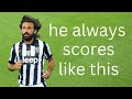 I think Andrea Pirlo loves scoring from outside the box...