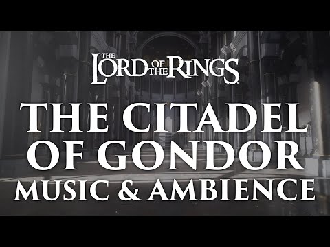 Lord of the Rings Music & Ambience | The Citadel of Gondor - Minas Tirith