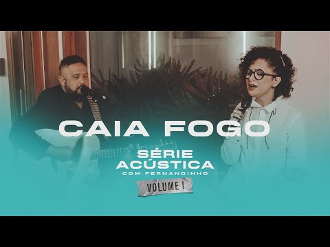 Caia Fogo - Série Acústica Com Fernandinho Vol. I
