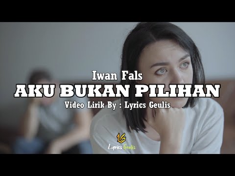 Iwan Fals - AKU BUKAN PILIHAN Lirik By : Lyrics Geulis