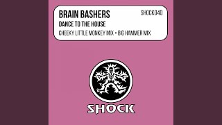 Dance To The House (Cheeky Little Monkey Mix)
