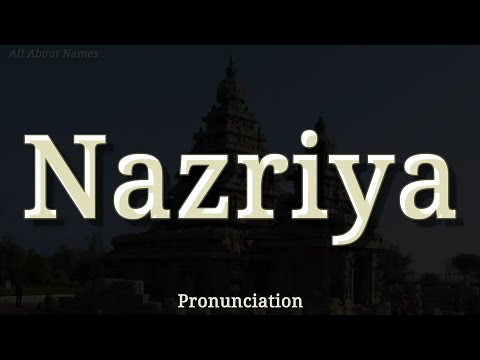 How to Pronounce Nazriya
