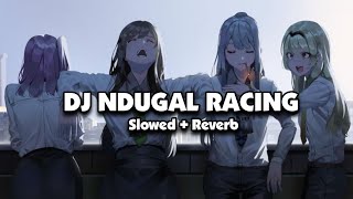 Download lagu DJ NDUGAL RACING SQUEZE STYLE (Slowed Reverb) mp3 Download lagu DJ NDUGAL RACING SQUEZE STYLE (Slowed Reverb) mp3