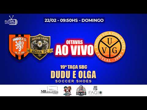 TAÇA SBC DUDU E OLGA - AGUIA/UNIDO X UVG - OITAVAS #futsal