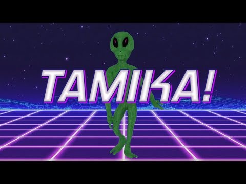 HAPPY BIRTHDAY TAMIKA! - ALIEN REMIX