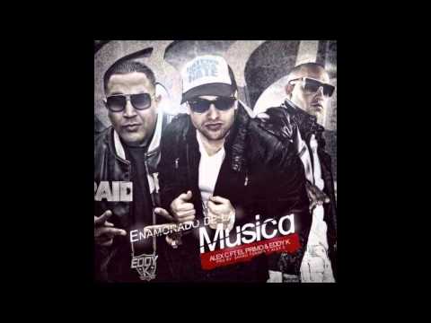Alex C Ft. El Primo & Eddy K - Enamorado De La Musica