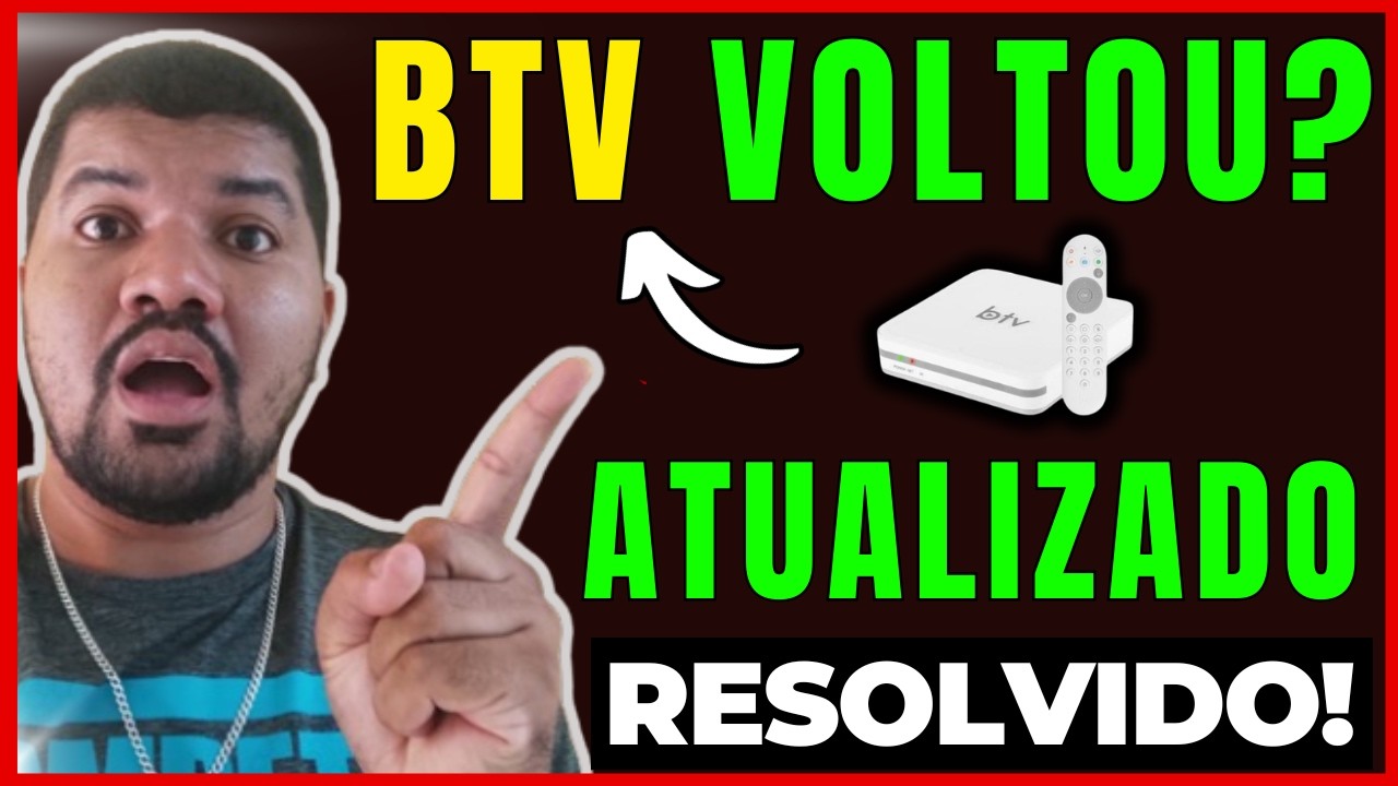 BTV - SOLUÇÃO PARA O BTV - BTV VOLTOU A FUNCIONAR? BTV VAI VOLTAR? ATUALIZAÇÃO BTV - FUNCIONANDO!