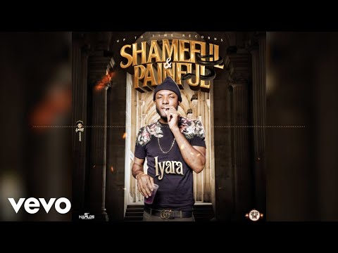 Iyara - Shameful & Painful (Official Audio)