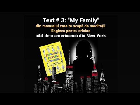 Lecţia # 198 – 🗣🇺🇸 Text # 3: "My Family" ❤ citit de o americancă din New York 😎