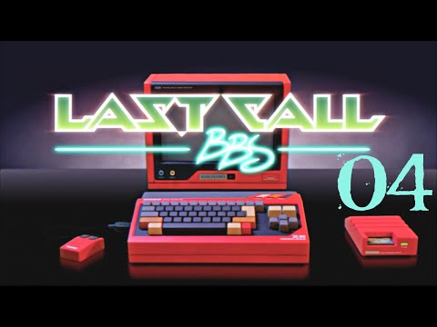 SB Plays Last Call BBS 04 - Thinking It Through