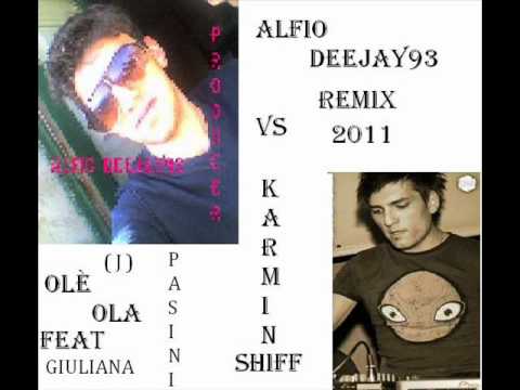 Alfio deejay93 Vs Karmin shiff Feat Juliana Pasini-Olè OLA bootleg  REMIX 2011 TORMENTONE  SUMMER