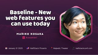 Baseline- New web features you can use today- MarikoKosaka