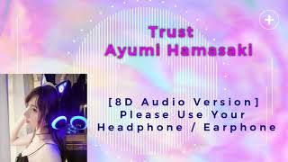 Trust - Ayumi Hamasaki [8D Audio Version]