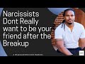 Why Do Narcissists Want To Be Friends After The Breakup