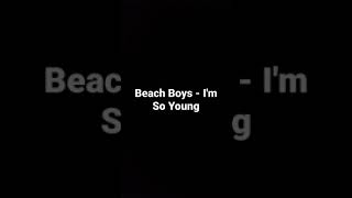 Beach Boys - I'm So Young