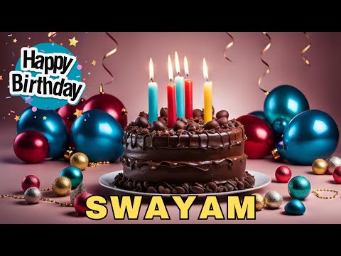 Happy Birthday Swayam, Birthday Wishes, Birthday Song, Today, hbd