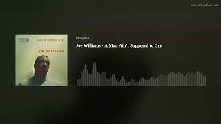 Joe Williams - A Man Ain’t Supposed to Cry