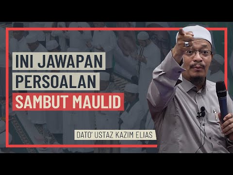 Dato' Ustaz Kazim Elias - Ini Jawapan Persoalan Sambut Maulid