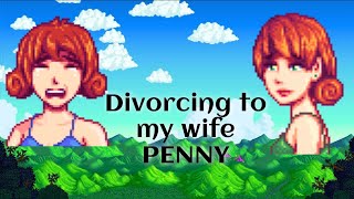 Divorcing to my wife Penny - Stardew Valley