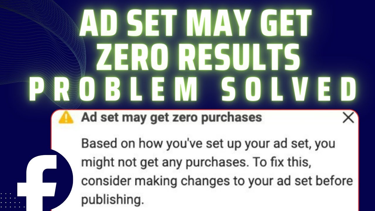 Ad set may get zero results problem solved