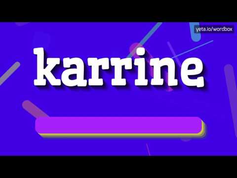 KARRINE - HOW TO PRONOUNCE IT!?
