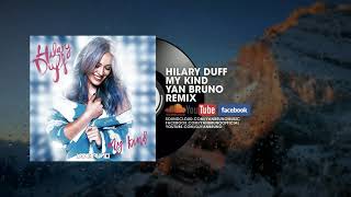 Hilary Duff - My Kind (Yan Bruno Remix)