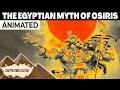 The Myth of Osiris Explained in 10 Minutes | Egyptian Mythology Animated