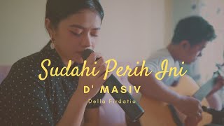Download lagu SUDAHI PERIH INI - D'MASIV | LIVE COVER DELLA FIRDATIA mp3