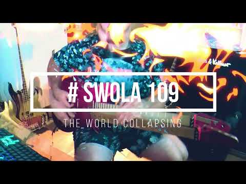 swola 109 - #swola109  - the world collapsing