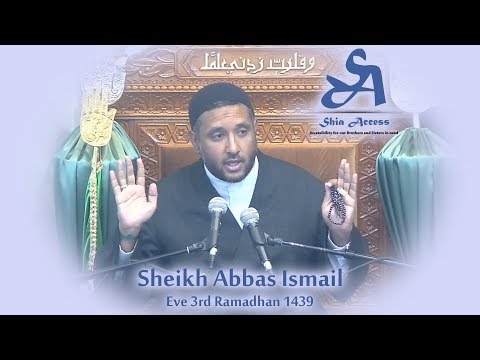 Eve 3rd Ramadhan 1439 - Sheikh Abbas Ismail