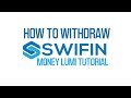 How To Withdraw SWIFIN Money Lumi Tutorial