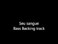 Seu Sangue Bass Backing Track