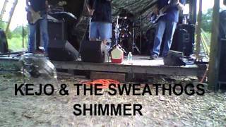 KEJO & THE SWEATHOGS SHIMMER  .wmv