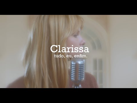 tudo, eu, enfim.  - Clarissa - clipe oficial