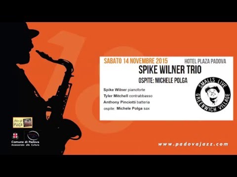 Spike Wilner Trio (ospite Michele Polga) @ Hotel Plaza - Padova