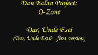 Dan Balan Project: O-Zone - Dar, unde Esti