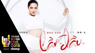 Lần Đầu - 4k | Bảo Anh ft. Mr.A | Yeah1 Superstar (Offical Music Video)