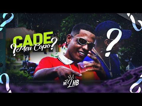 MC LHB - Cadê meu copo?