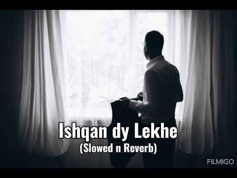Ishqan De Lekhe (Full Song) | Sajjan Adeeb | (Slowed n Reverb) | Punjabi Song