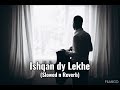 Ishqan De Lekhe Full Song Sajjan Adeeb Slowed N Reverb Punjabi Song