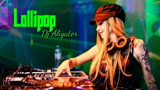 Dj Aligator / Lollipop /